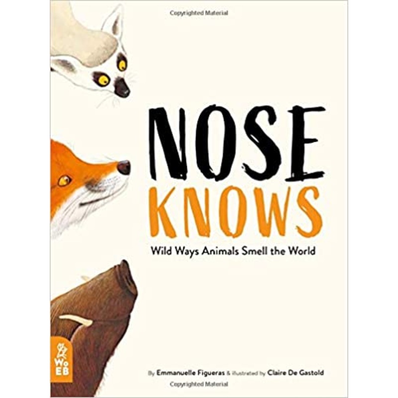 Nose Knows: Wild Ways Animals Smell The World Hardback