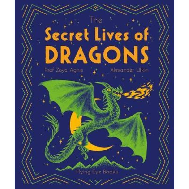 The Secret Lives Of Dragons Hardback Book