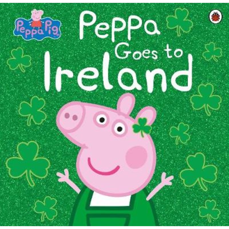 Peppa Goes to Ireland Paperback Book